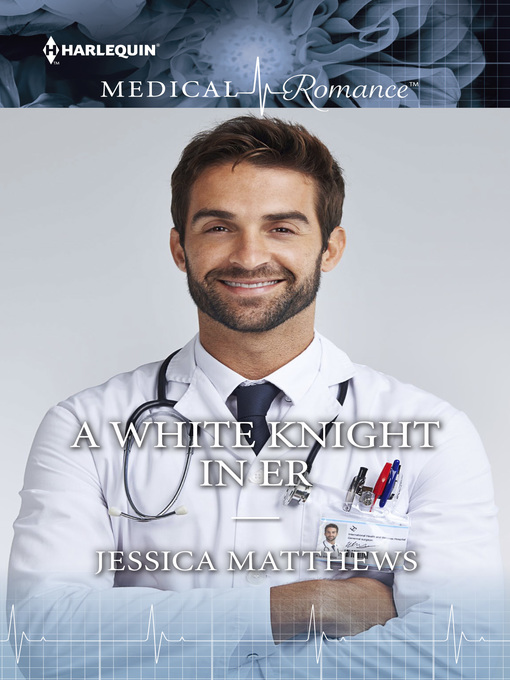 Title details for A WHITE KNIGHT IN ER by Jessica Matthews - Available